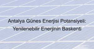 antalya güneş enerjisi